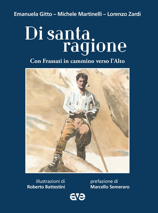Di santa ragione con Frassati in cammino verso l'alto - Emanuela Gitto,Lorenzo Zardi,Michele Martinelli - copertina