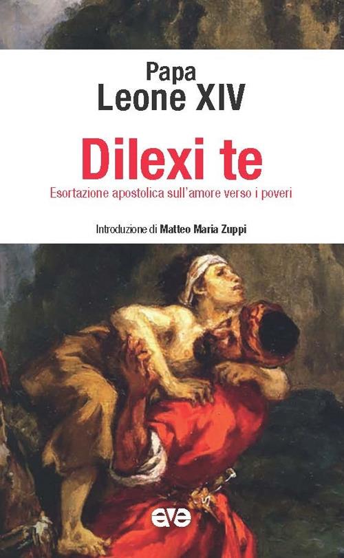 Dilexi te. Esortazione apostolica sull’amore verso i poveri - Leone XIV (Robert Francis Prevost) - copertina