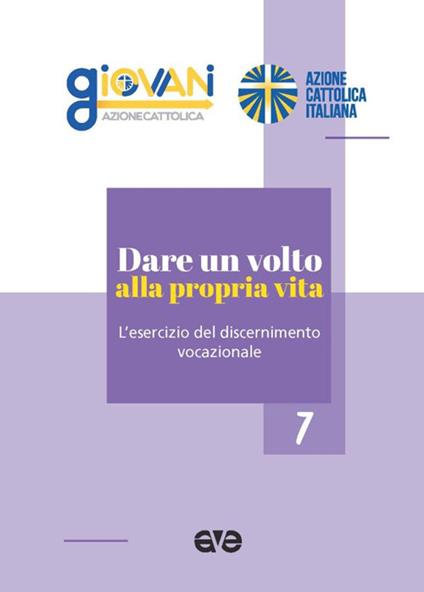 Dare un volto alla propria vita. L'esercizio del discernimento vocazionale - copertina