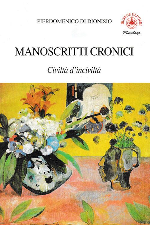 Manoscritti cronici. Civiltà d'inciviltà - Pierdomenico Di Dionisio - copertina