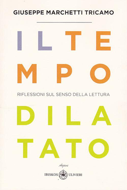 Il tempo dilatato. Riflessioni sul senso della lettura - Giuseppe Marchetti Tricamo - copertina