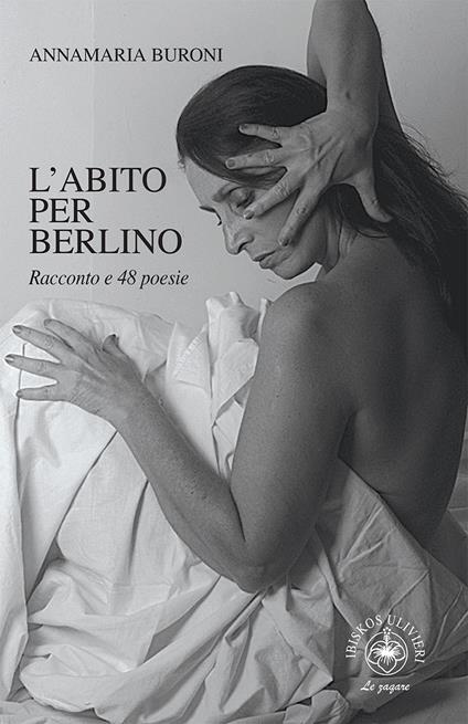 L' abito per Berlino. Racconto e 48 poesie - Annamaria Buroni - copertina