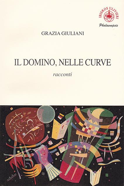 Il domino, nelle curve - Grazia Giuliani - copertina