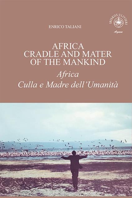 Africa cradle and mater of the mankind-Africa culla e madre dell'umanità - Enrico Taliani - copertina
