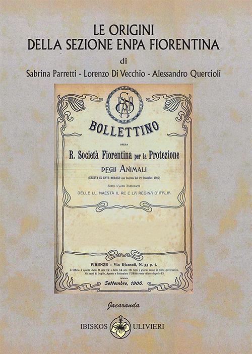 Le origini della Sezione ENPA Fiorentina - Sabrina Parretti,Lorenzo Di Vecchio,Alessandro Quercioli - copertina