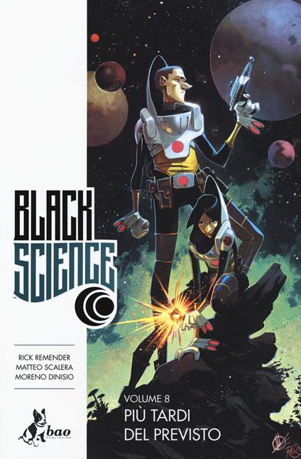 Black science. Vol. 8: Più tardi del previsto - Rick Remender,Matteo Scalera,Moreno Dinisio - copertina