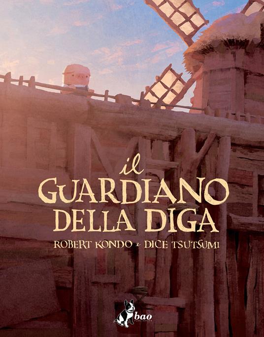 Il guardiano della diga. Vol. 1 - Robert Kondo,Dice Tsutsumi,Leonardo Favia,Caterina Marietti - ebook
