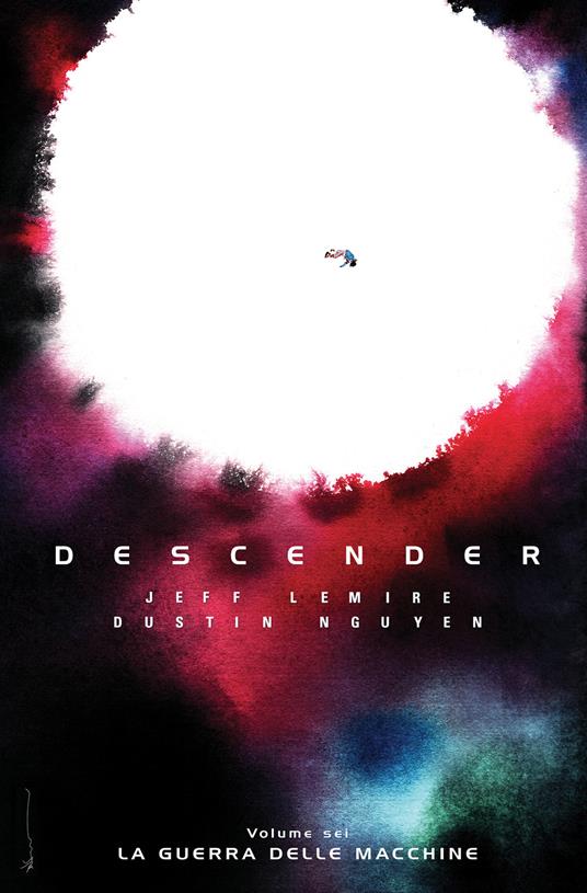 La Descender. Vol. 6 - Jeff Lemire,Dustin Nguyen,Leonardo Favia - ebook