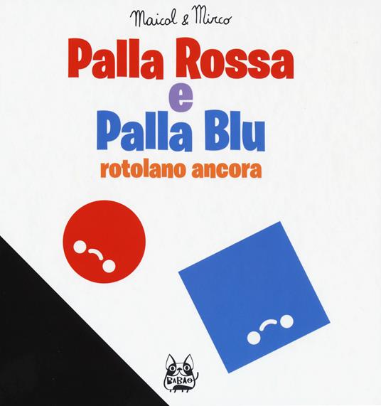 Palla Rossa e Palla Blu rotolano ancora. Ediz. a colori - Maicol & Mirco - copertina