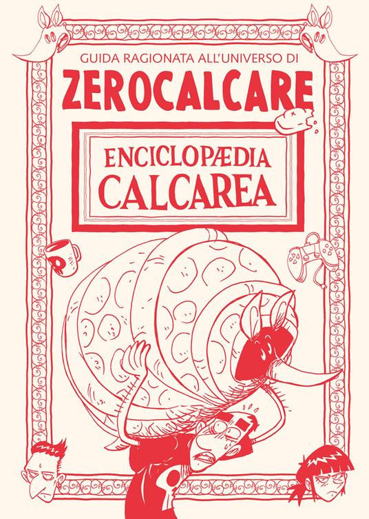 Enciclopaedia Calcarea. Guida ragionata all'universo di Zerocalcare - Zerocalcare - ebook