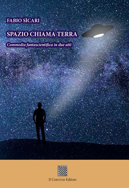 Spazio chiama terra. Commedia fantascientifica in due atti - Fabio Sicari - copertina