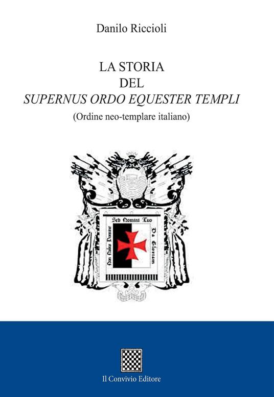 La storia del Supernus ordo equester templi (Ordine neo-templare italiano) - Danilo Riccioli - copertina