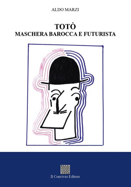 Totò maschera barocca e futurista - Aldo Marzi - copertina