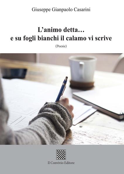 L'animo detta... e su fogli bianchi il calamo vi scrive - Giuseppe Gianpaolo Casarini - copertina