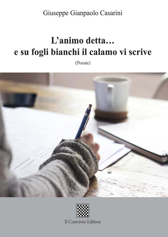 L'animo detta... e su fogli bianchi il calamo vi scrive - Giuseppe Gianpaolo Casarini - copertina