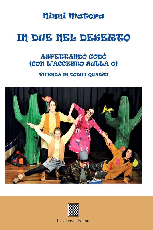 In due nel deserto. Aspettando Godò (con l'accento sulla o). Vicenda in dodici quadri - Ninni Matera - copertina