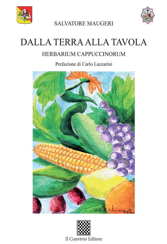 Dalla terra alla tavola. Herbarium Cappuccinorum - Salvatore Maugeri - copertina