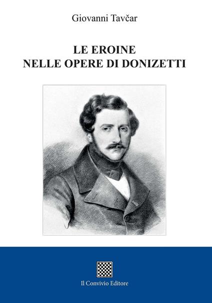 Le eroine nelle opere di Donizetti - Giovanni Tavcar - copertina
