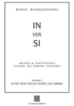 Inversi. Vol. 2: Altro non voglio essere che ombra