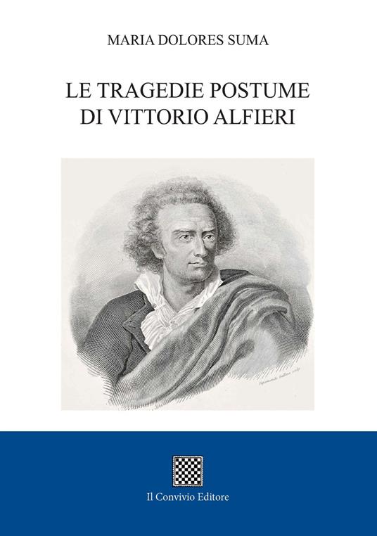 Le tragedie postume di Vittorio Alfieri - Maria Dolores Suma - copertina