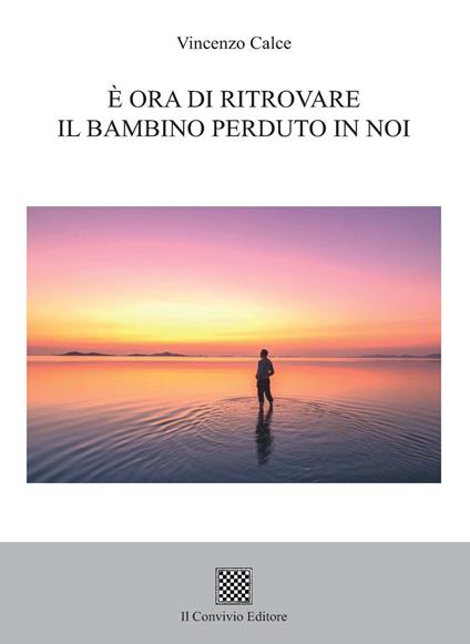 È ora di ritrovare il bambino perduto in noi - Vincenzo Calce - copertina