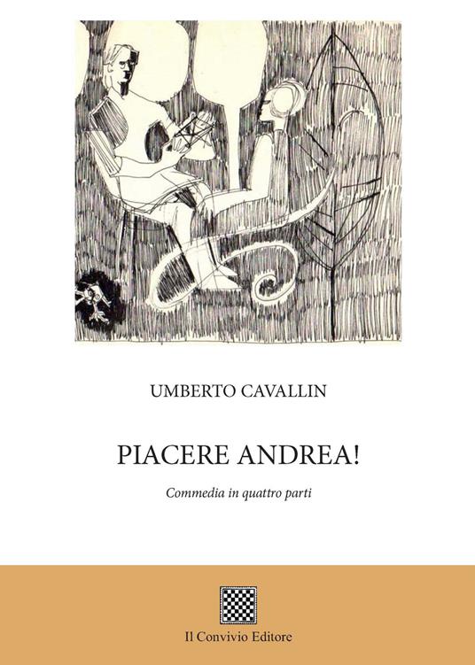 Piacere Andrea! (Commedia in quattro parti) - Umberto Cavallin - copertina
