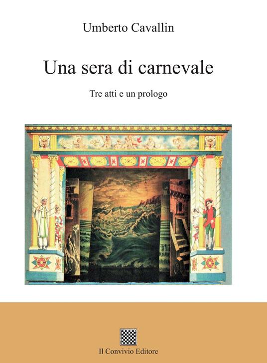 Una sera di carnevale. Tre atti e un prologo - Umberto Cavallin - copertina
