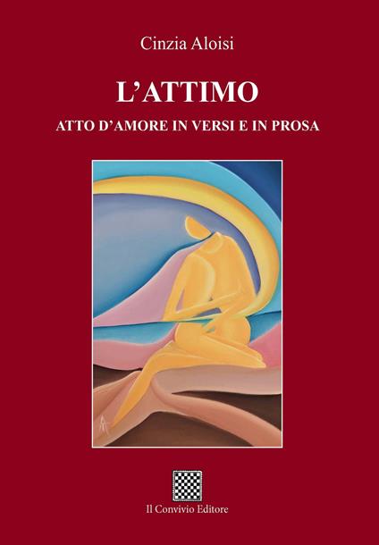 L'attimo. Atto d'amore in versi e in prosa - Cinzia Aloisi - copertina