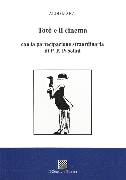 Totò e il cinema con la partecipazione straordinaria di P. P. Pasolini - Aldo Marzi - copertina