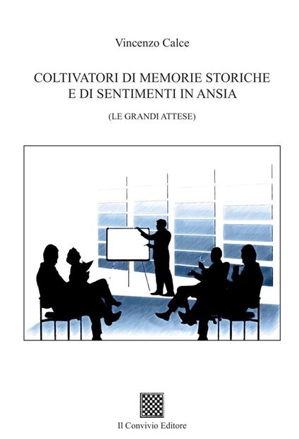 Coltivatori di memorie storiche e di sentimenti in ansia. (Le grandi attese) - Vincenzo Calce - copertina