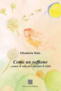 Come un soffione... osare il volo per sfiorare il cielo