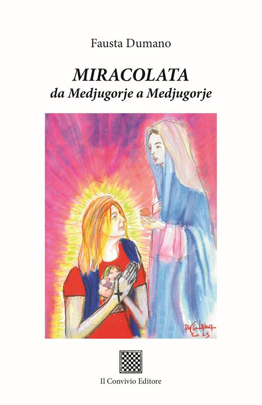 Miracolata. Da Medjugorje a Medjugorje - Fausta Dumano - copertina