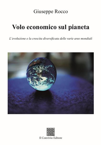 Volo economico sul pianeta. L'evoluzione e la crescita diversificata delle varie aree mondiali - Giuseppe Rocco - copertina
