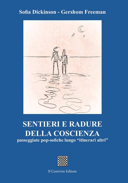 Sentieri e radure della coscienza. Passeggiate pop-sofiche lungo «itinerari altri» - Sofia Dickinson,Gershom Freeman - copertina