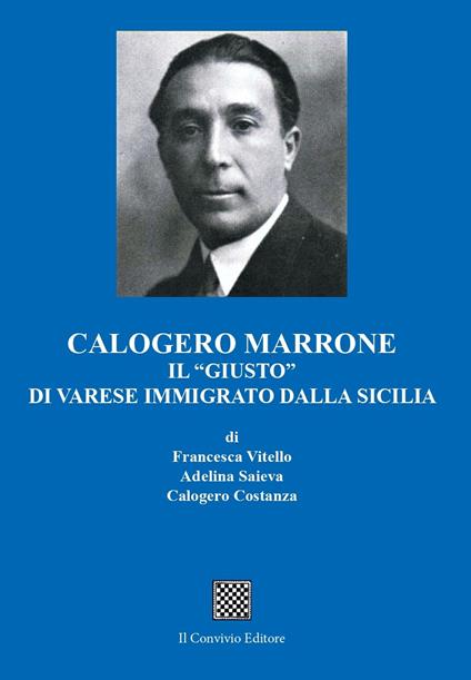 Calogero Marrone. Il «giusto» di Varese immigrato dalla Sicilia - Francesca Vitello,Adelina Saieva,Calogero Costanza - copertina