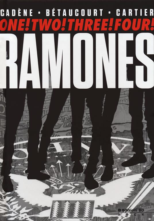 One! two! three! four! Ramones - Bruno Cadène,Xavier Bétaucourt,Éric Cartier - copertina