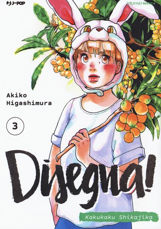 Disegna! Kakukaku Shikajika. Vol. 3 - Akiko Higashimura - copertina