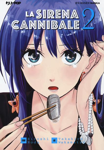 La sirena cannibale. Vol. 2 - Hiroshi Noda,Takahiro Wakamatsu - copertina