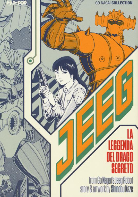 Jeeg. La leggenda del drago segreto - Go Nagai,Shinobu Kaze - copertina