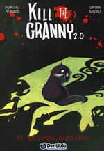 Mal comune, mezzo gatto. Kill the granny 2.0. Vol. 4