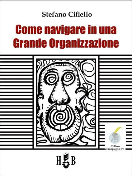 Come navigare in una Grande Organizzazione - Stefano Cifiello - ebook