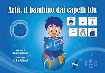 Artù, il bambino dai capelli blu, in CAA (Comunicazione Aumentativa Alternativa). Ediz. illustrata - Sonia Giuliano - copertina