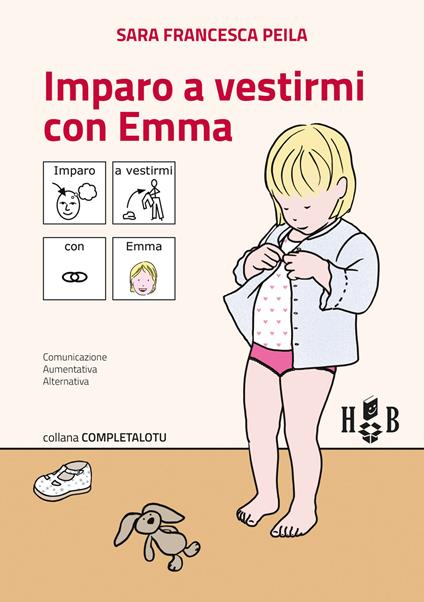 Imparo a vestirmi con Emma. Ediz. CAA - Sara Francesca Peila - copertina