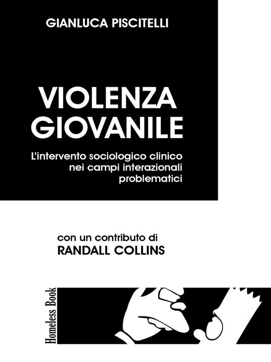 Violenza giovanile. L'intervento sociologico clinico nei campi interazionali problematici - Gianluca Piscitelli - copertina