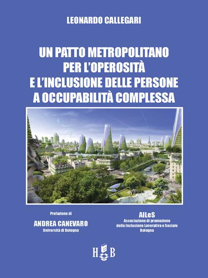 Un patto metropolitano per l'operosità e l'inclusione delle persone a occupabilità complessa - Leonardo Callegari - ebook