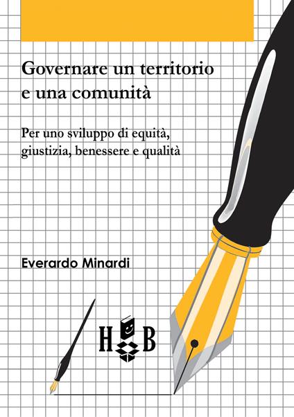 Governare un territorio e una comunità. Per uno sviluppo di equità, giustizia, benessere e qualità - Everardo Minardi - ebook