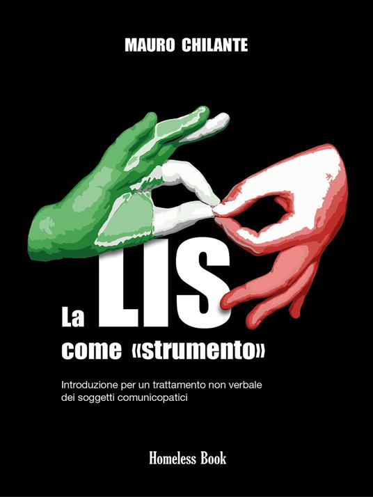 La LIS come «strumento». Introduzione per un trattamento non verbale per i soggetti comunicopatici - Mauro Chilante - ebook