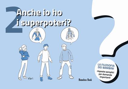 Anche io ho i superpoteri? La filosofia dei bambini. Risposte semplici per domande importanti. Vol. 2 - copertina