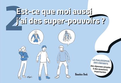 Est-ce que moi aussi j’ai des super-pouvoirs?La philosophie des enfants. Des réponses simples à des questions importantes. Ediz. illustrata. Vol. 2 - copertina