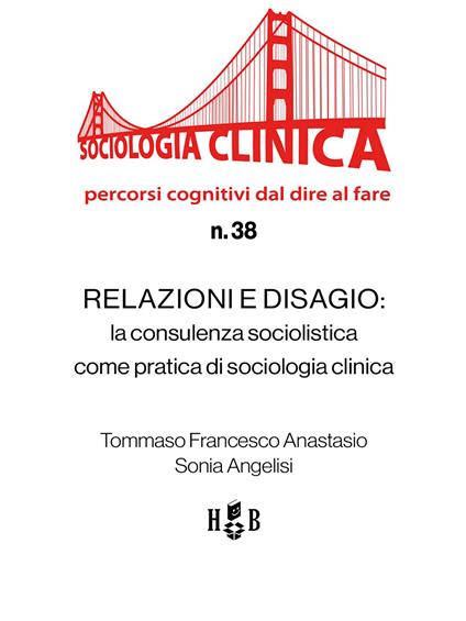Relazioni e disagio. La consulenza sociolistica come pratica di sociologia clinica - Tommaso Francesco Anastasio,Sonia Angelisi - ebook